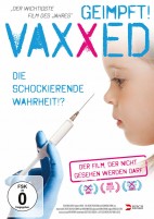 Vaxxed - Die schockierende Wahrheit !? (DVD) 